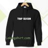 trap season Hoodie