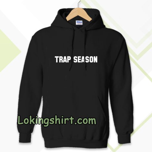 trap season Hoodie