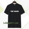 trap season tshirt