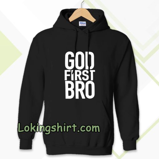 God First Bro Shirt Christian Hoodie