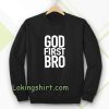 God First Bro Shirt Christian Sweatshirt