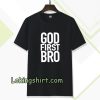 God First Bro Shirt Christian T-Shirt