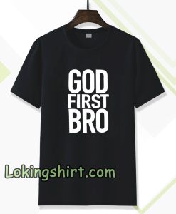 God First Bro Shirt Christian T-Shirt