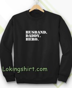 Husband Daddy hero Sweatshirt