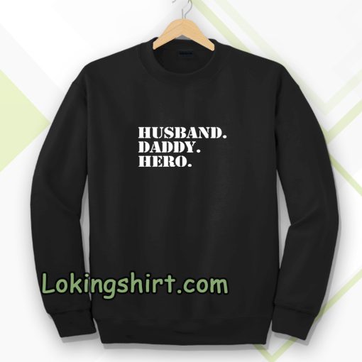 Husband Daddy hero Sweatshirt