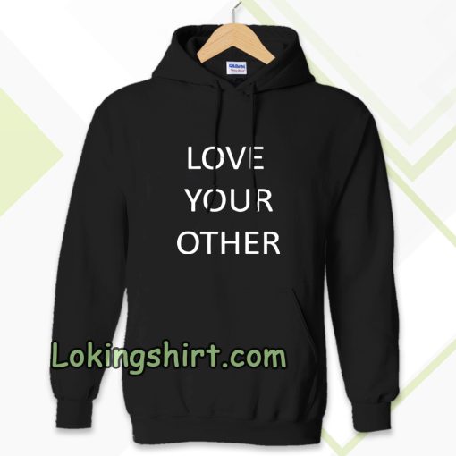 Love Your Other Unisex Hoodie