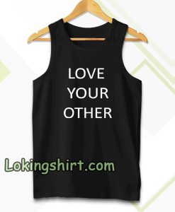 Love Your Other Unisex Tanktop