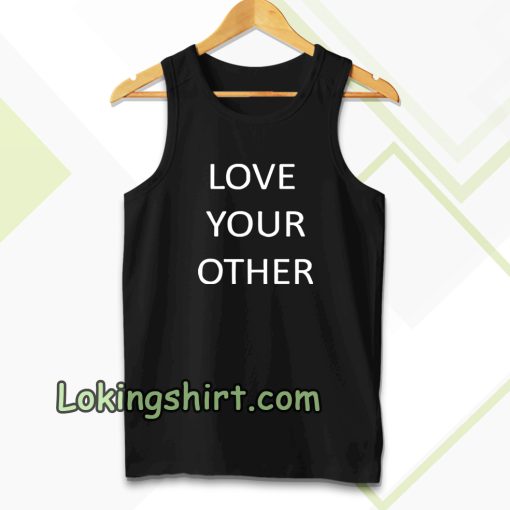 Love Your Other Unisex Tanktop