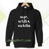 Naps Netflik Hoodie