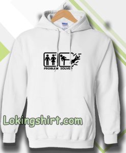 Problem solved Hoodie