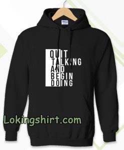 Quit talking and begin doing Hoodie
