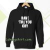 Rave Till You Cry Hoodie