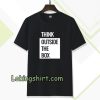 Think Outside The Box T-shirt