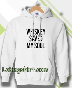 Whiskey Saved My Soul Hoodie