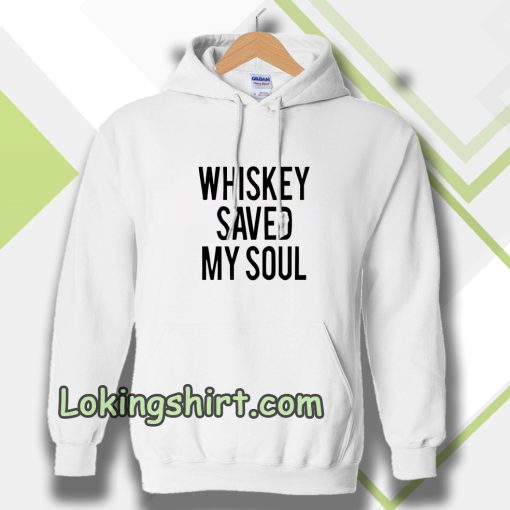 Whiskey Saved My Soul Hoodie