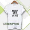 Whiskey Saved My Soul T-Shirt