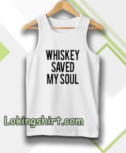 Whiskey Saved My Soul Tanktop
