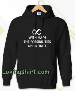 With math the possibilities are infinite Hoodie