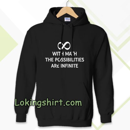 With math the possibilities are infinite Hoodie