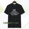 With math the possibilities are infinite t-shirt