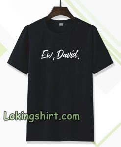 ew david Tshirt