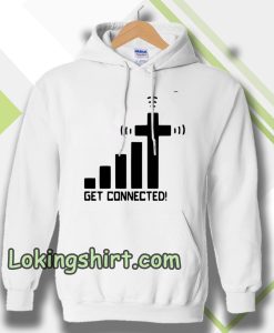 get connected! Hoodie