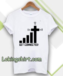 get connected! t-shirt