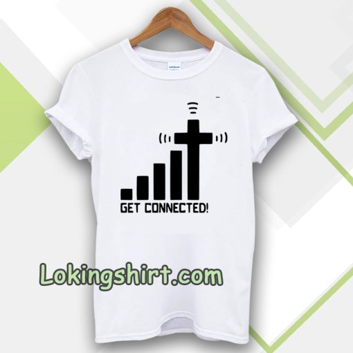 get connected! t-shirt