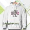 i'm busy Hoodie