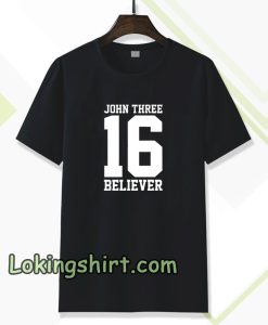 john three 16 believer t-shirt