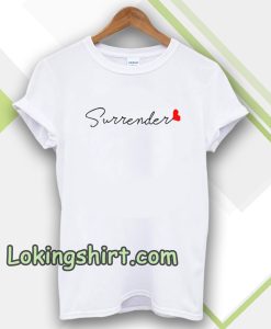 love surrender t-shirt Unisex adult