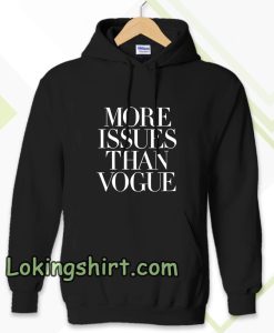 more issues than vogue Hoodie