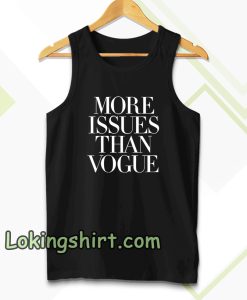 more issues than vogue Tanktop