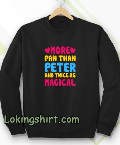 more pan than peter and twice Sweatshirt