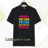 more pan than peter and twice Tshirt