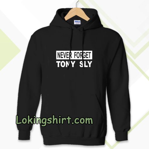 never forget tony sly Hoodie