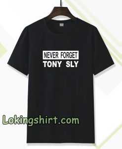 never forget tony sly t-shirt