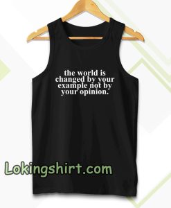 the worrld is change by your tanktop