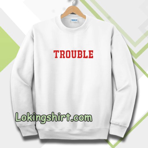 trouble unisex ringer Sweatshirt