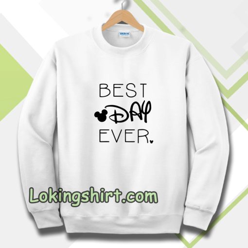 BEST DAY EVER Sweatshirt