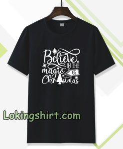 Belive in the magic of Chrismast T-shirt