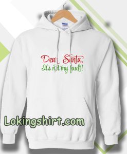 Dear Santa, It's Not My Bault! Hoodie