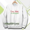 Dear Santa, It's Not My Bault! Sweatshirt