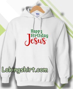 Happy birthday Jesus Hoodie