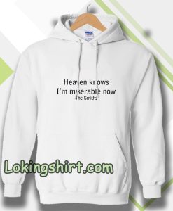 Heaven Knows I'm Miserable Now The Smiths Hoodie