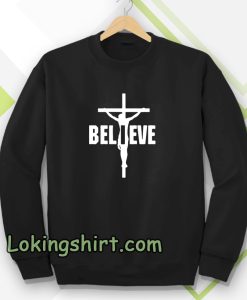 I Belive, Jesus on the cross Sweatshirt