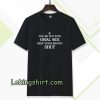 If you're Not Into Oral Sex Keep Your Mouth Shut T-Shirt