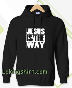 Jesus Is The Way Hoodie