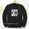 Jesus Is The Way Sweatshirt