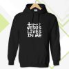 Jesus Lives in me christian Hoodie TPKJ3